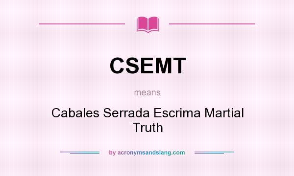 What does CSEMT mean? It stands for Cabales Serrada Escrima Martial Truth