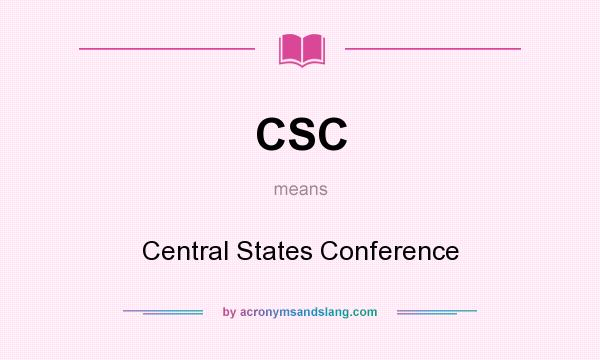 What does CSC mean? It stands for Central States Conference