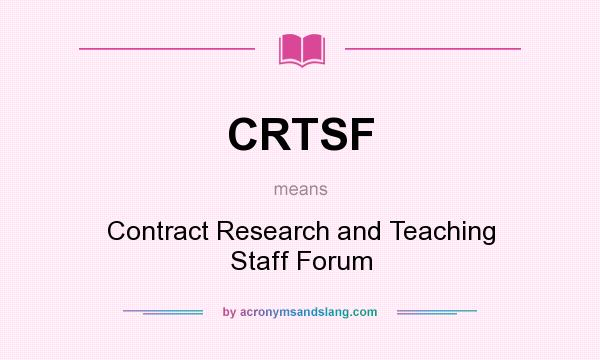 What does CRTSF mean? It stands for Contract Research and Teaching Staff Forum