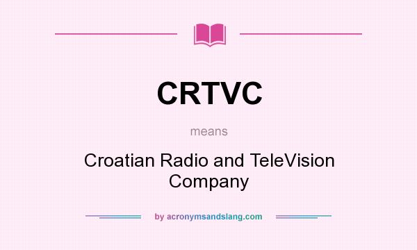 What does CRTVC mean? It stands for Croatian Radio and TeleVision Company