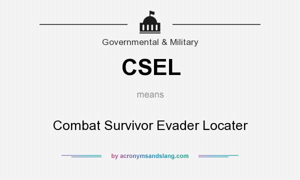 What does CSEL mean? It stands for Combat Survivor Evader Locater
