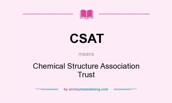 What does CSAT mean? It stands for Chemical Structure Association Trust