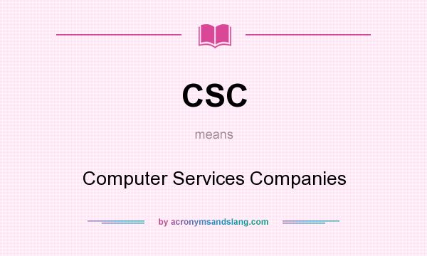 What does CSC mean? It stands for Computer Services Companies