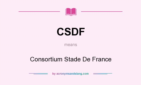 What does CSDF mean? It stands for Consortium Stade De France