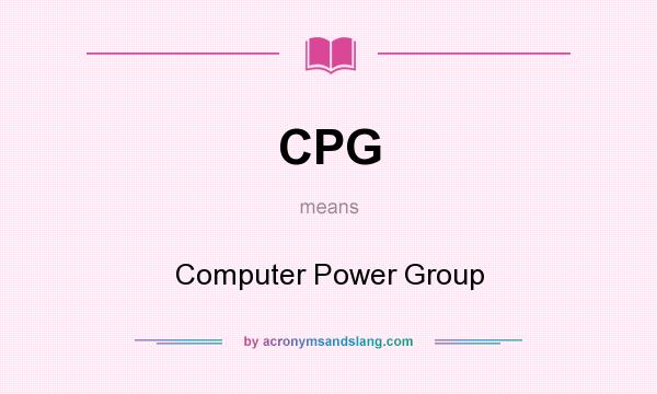 What does CPG mean? It stands for Computer Power Group