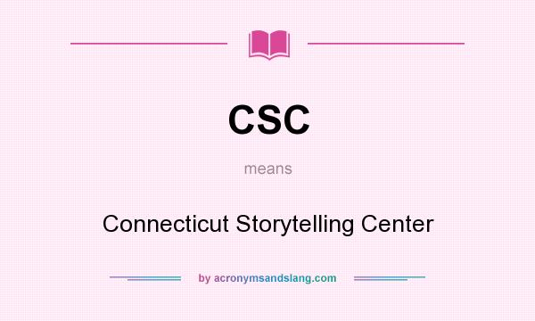 What does CSC mean? It stands for Connecticut Storytelling Center