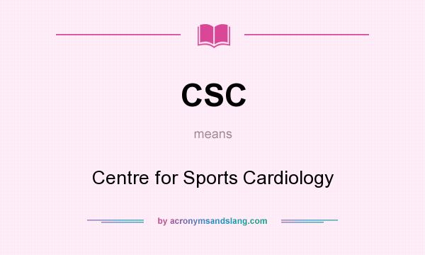 What does CSC mean? It stands for Centre for Sports Cardiology