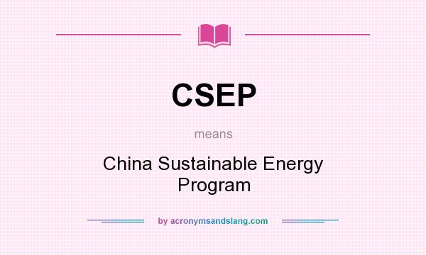What does CSEP mean? It stands for China Sustainable Energy Program