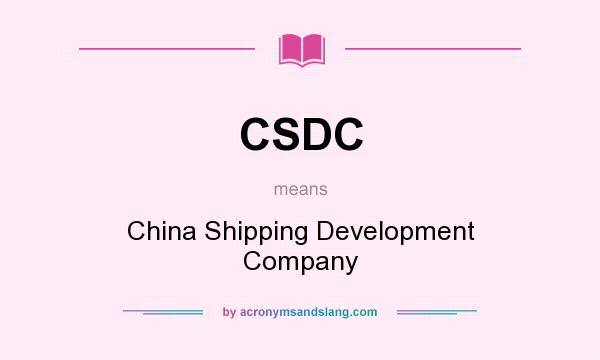 What does CSDC mean? It stands for China Shipping Development Company