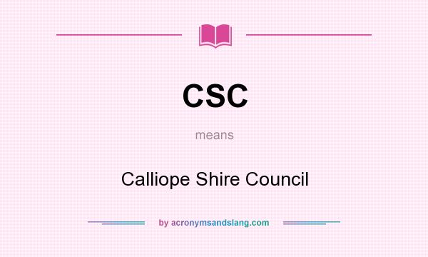 What does CSC mean? It stands for Calliope Shire Council