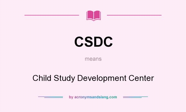 What does CSDC mean? It stands for Child Study Development Center