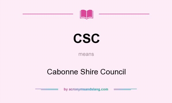 What does CSC mean? It stands for Cabonne Shire Council