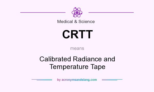 What does CRTT mean? It stands for Calibrated Radiance and Temperature Tape