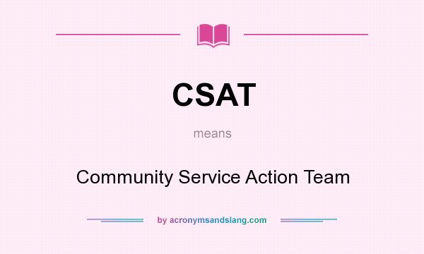 What does CSAT mean? It stands for Community Service Action Team