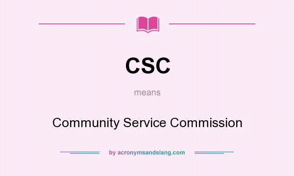 What does CSC mean? It stands for Community Service Commission