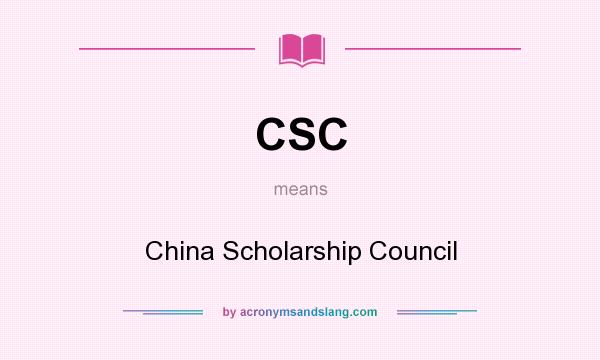 What does CSC mean? It stands for China Scholarship Council