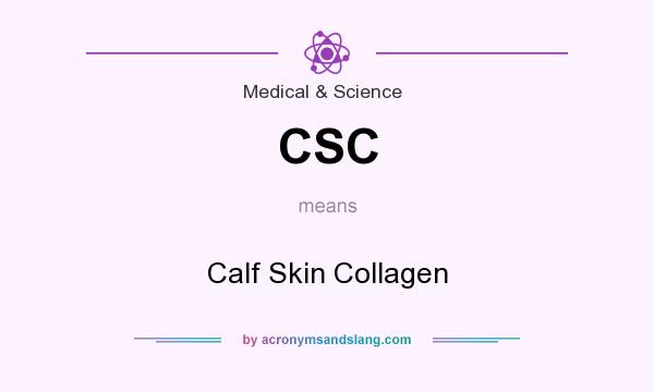 What does CSC mean? It stands for Calf Skin Collagen