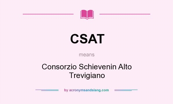 What does CSAT mean? It stands for Consorzio Schievenin Alto Trevigiano