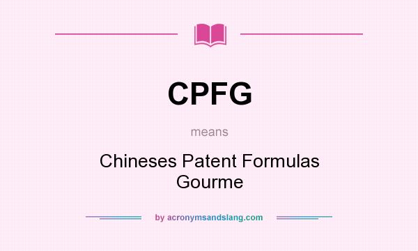 What does CPFG mean? It stands for Chineses Patent Formulas Gourme
