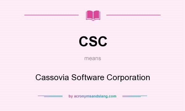 What does CSC mean? It stands for Cassovia Software Corporation