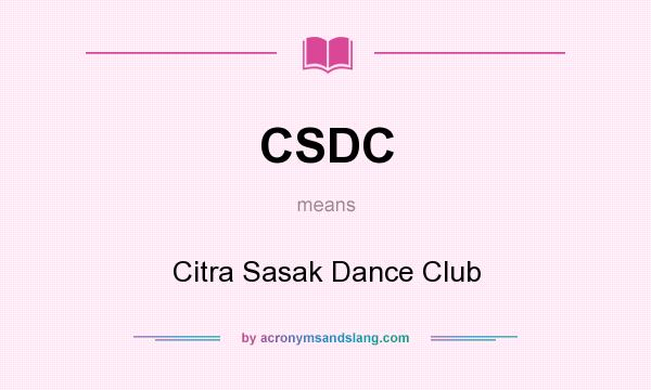 What does CSDC mean? It stands for Citra Sasak Dance Club