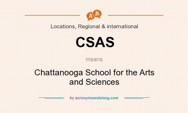 What does CSAS mean? It stands for Chattanooga School for the Arts and Sciences