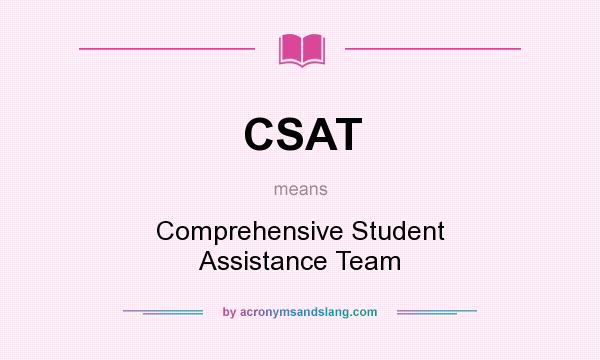 What does CSAT mean? It stands for Comprehensive Student Assistance Team