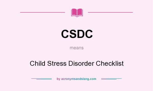 What does CSDC mean? It stands for Child Stress Disorder Checklist