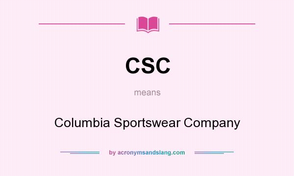 What does CSC mean? It stands for Columbia Sportswear Company