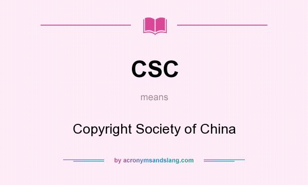 What does CSC mean? It stands for Copyright Society of China