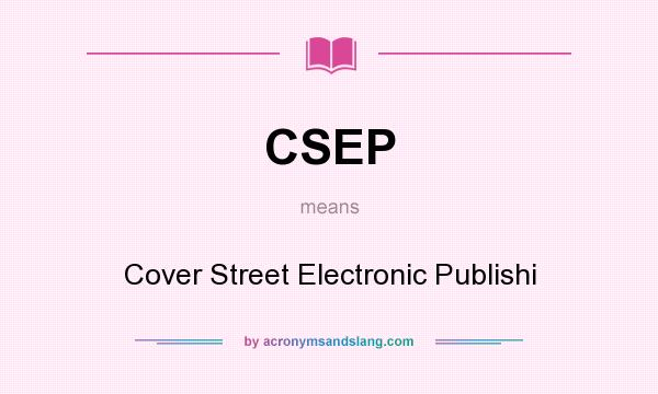 What does CSEP mean? It stands for Cover Street Electronic Publishi