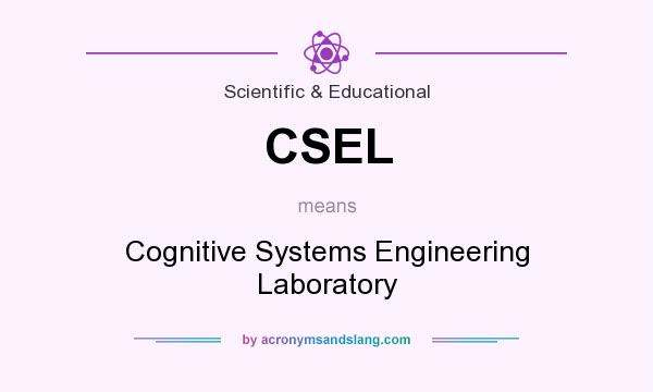 What does CSEL mean? It stands for Cognitive Systems Engineering Laboratory