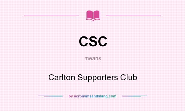 What does CSC mean? It stands for Carlton Supporters Club