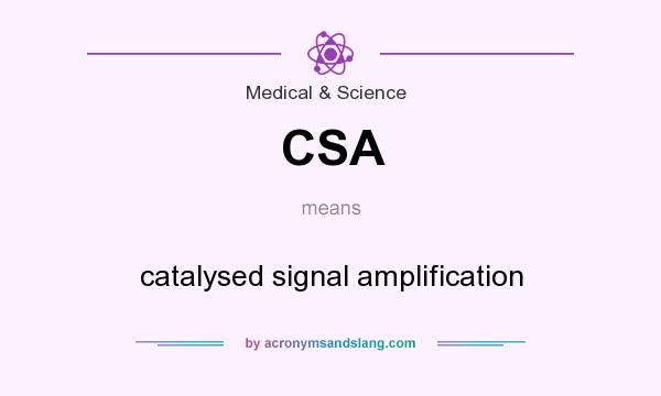 What does CSA mean? It stands for catalysed signal amplification