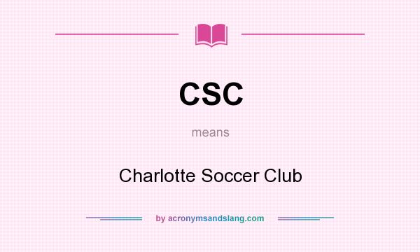 What does CSC mean? It stands for Charlotte Soccer Club