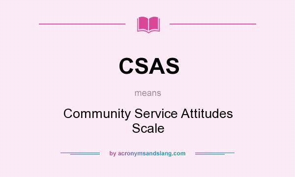 What does CSAS mean? It stands for Community Service Attitudes Scale