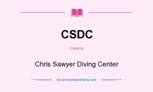 What does CSDC mean? It stands for Chris Sawyer Diving Center