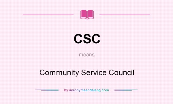 What does CSC mean? It stands for Community Service Council