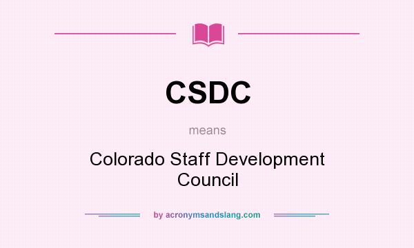 What does CSDC mean? It stands for Colorado Staff Development Council