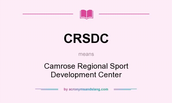 What does CRSDC mean? It stands for Camrose Regional Sport Development Center