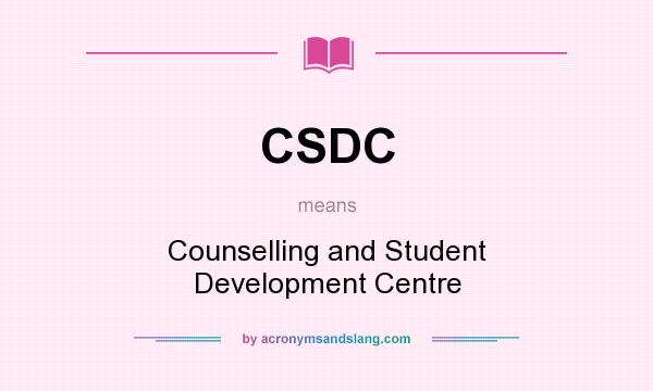 What does CSDC mean? It stands for Counselling and Student Development Centre