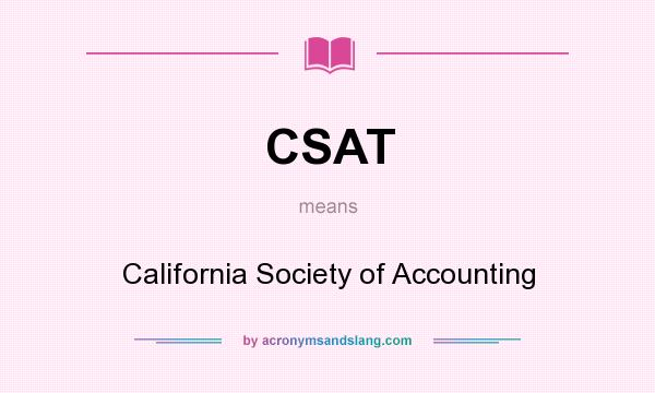 What does CSAT mean? It stands for California Society of Accounting
