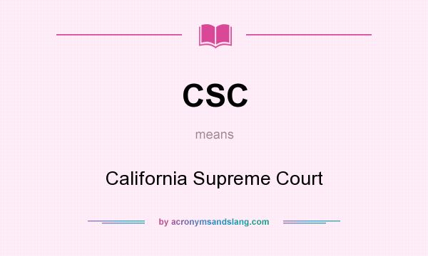 What does CSC mean? It stands for California Supreme Court