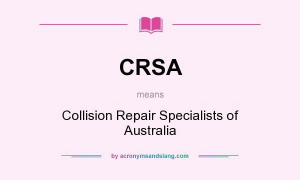 What does CRSA mean? It stands for Collision Repair Specialists of Australia