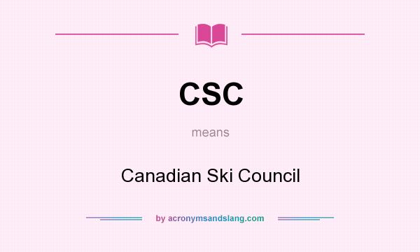What does CSC mean? It stands for Canadian Ski Council