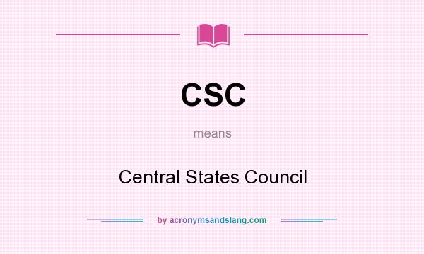 What does CSC mean? It stands for Central States Council