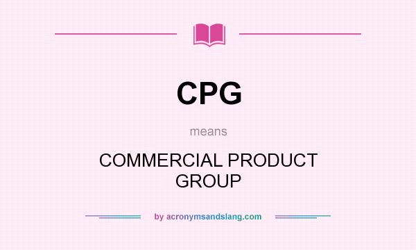 What does CPG mean? It stands for COMMERCIAL PRODUCT GROUP