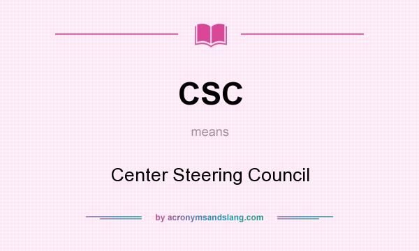 What does CSC mean? It stands for Center Steering Council