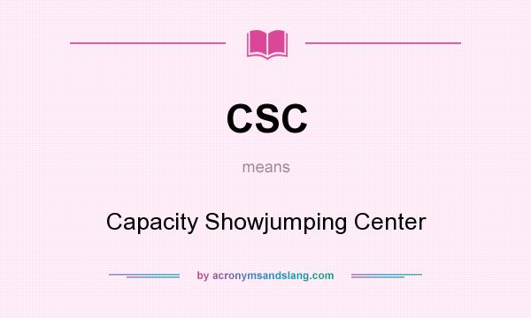 What does CSC mean? It stands for Capacity Showjumping Center