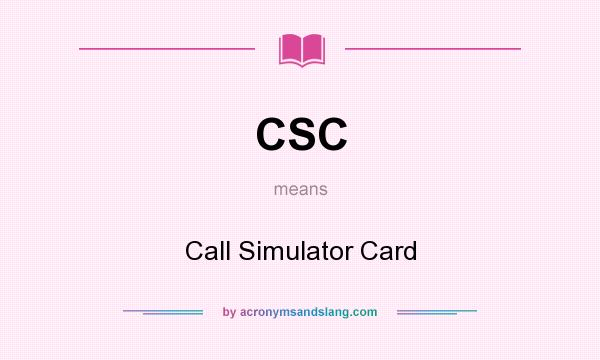 What does CSC mean? It stands for Call Simulator Card